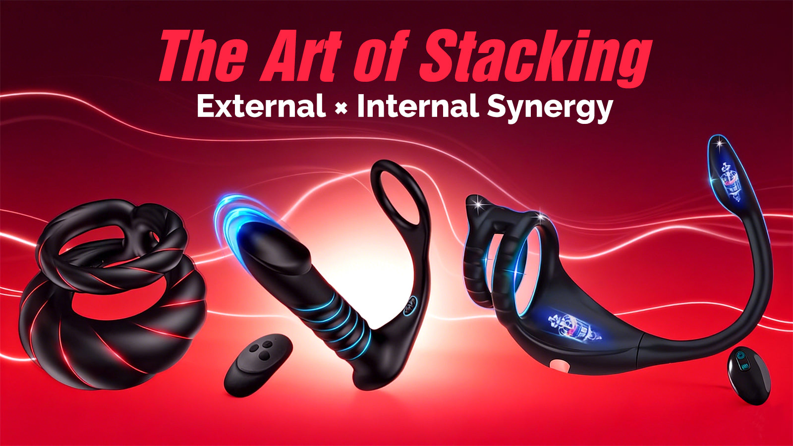 A promotional image for advanced sex toys featuring the slogan "The Art of Stacking: External × Internal Synergy
